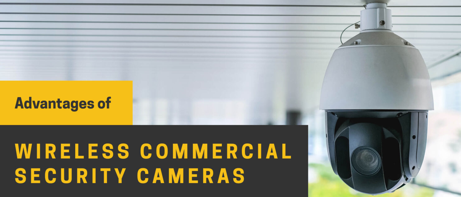 Advantages of Wireless Commercial Security Cameras